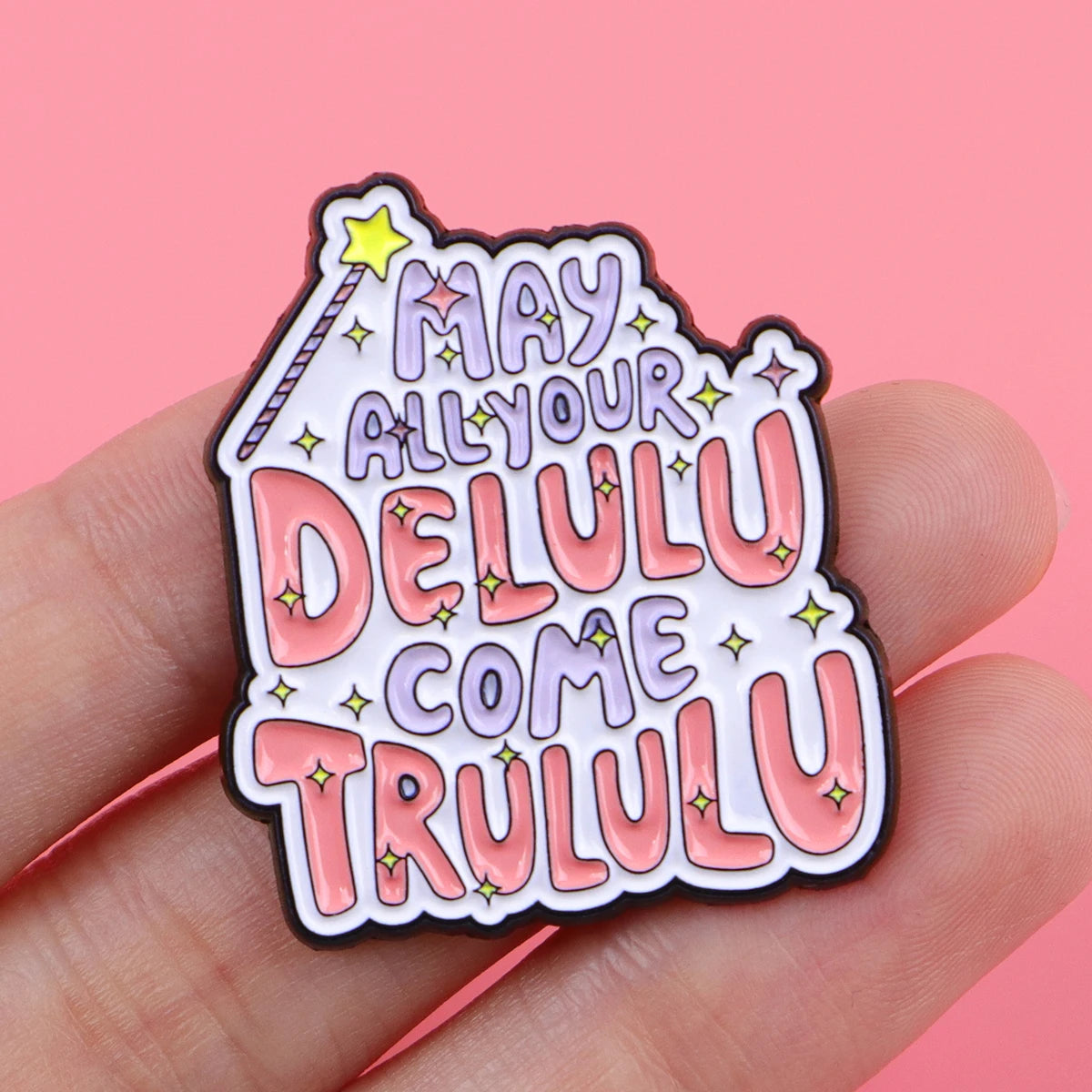 May Your Delulu come Trululu Funny Sarcastic Enamel Brooch Lapel Pin Badge Novelty Gift