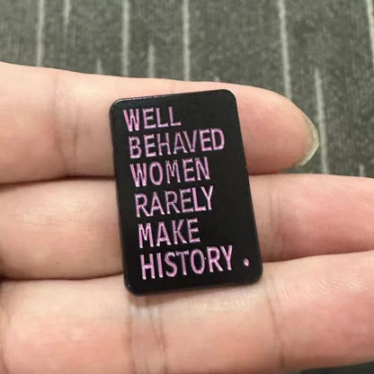 Well Behaved Women Rarely Make History Enamel Pin Badge Feminism Feminist Womens Rights Jackets Bags Clothing Accessories