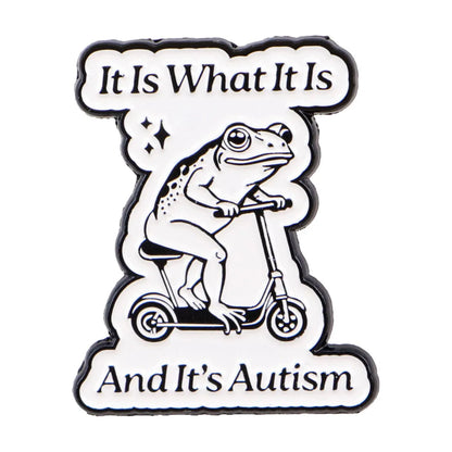 It Is What It Is Funny Frog Enamel Brooch Lapel Pin Badge Autism Neurodivergent