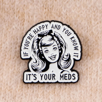 It’s Your Meds Funny Enamel Brooch Lapel Pin Badge Mental Health ADHD Gift