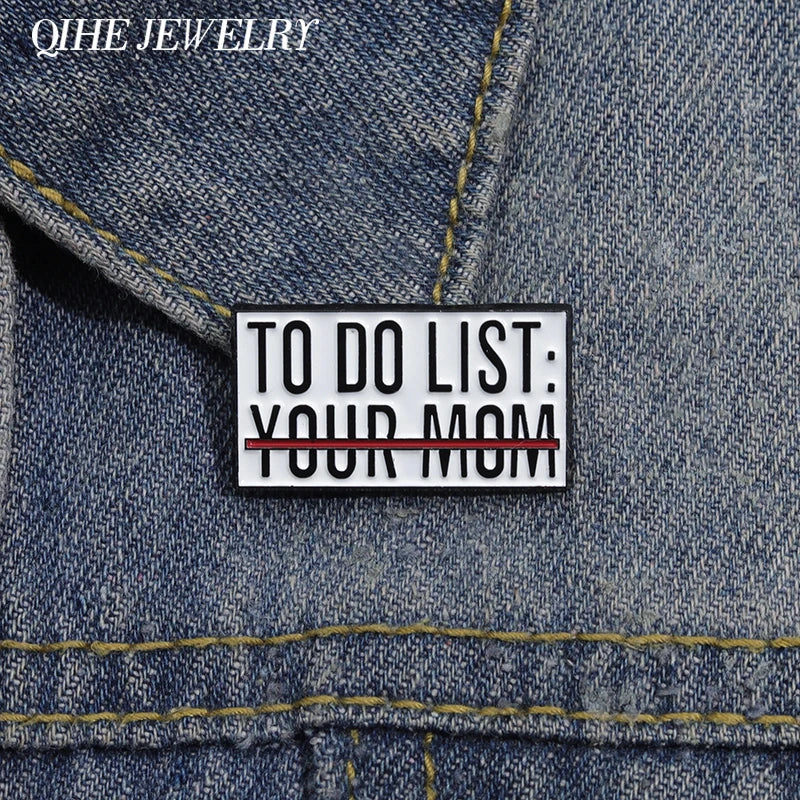 To Do List Your Mom Funny Brooch Enamel Pin Badge Metal Brooch Lapel Backpack Badge Gift