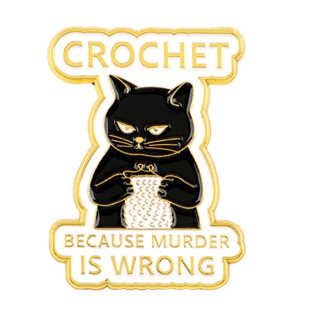 Crochet Because Murder is Wrong Funny Sarcastic Black Cat Enamel Brooch Lapel Pin Badge Novelty Gift