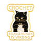 Crochet Because Murder is Wrong Funny Sarcastic Black Cat Enamel Brooch Lapel Pin Badge Novelty Gift