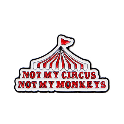 Not My Circus Not My Monkeys Enamel Pin Badge Funny Sarcastic Quote