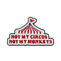 Not My Circus Not My Monkeys Enamel Pin Badge Funny Sarcastic Quote