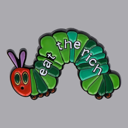 Eat The Rich Caterpillar Funny Statement Enamel Brooch Lapel Pin Badge Novelty Gift