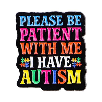 I Have Autism Enamel Pin Badge Neurodivergent Quote Brooch Autistic Mental Health