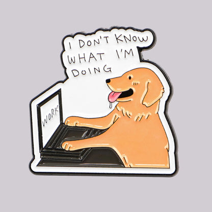 I Don’t Know What I’m Doing Funny Silly Office Dog Enamel Brooch Lapel Pin Badge Novelty Gift