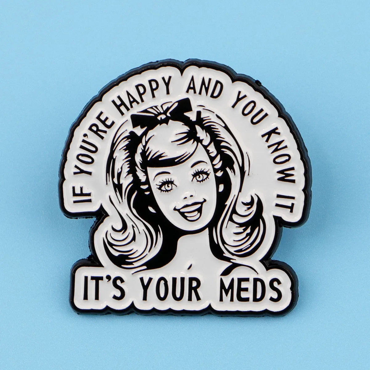 It’s Your Meds Funny Enamel Brooch Lapel Pin Badge Mental Health ADHD Gift