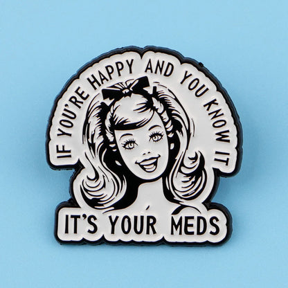 It’s Your Meds Funny Enamel Brooch Lapel Pin Badge Mental Health ADHD Gift