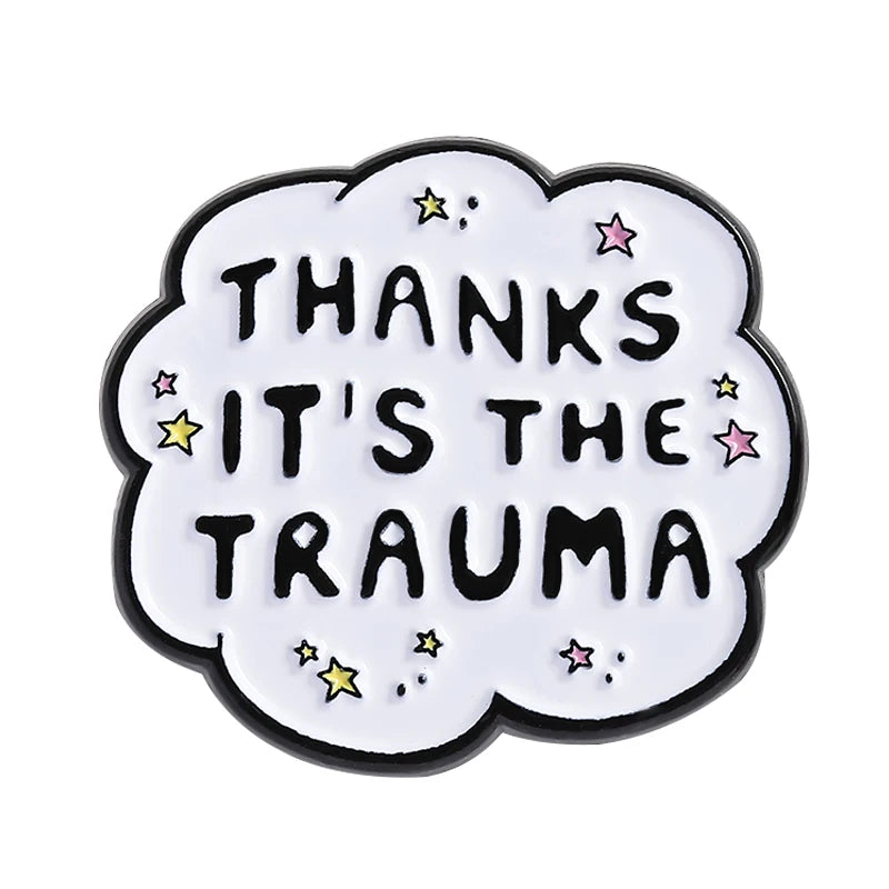 Thanks It's the Trauma Funny Sarcastic Enamel Brooch Lapel Pin Badge Novelty Gift
