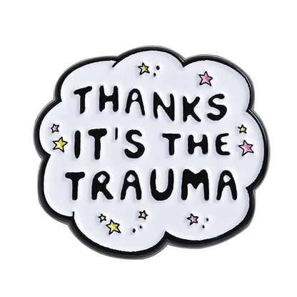 Thanks It's the Trauma Funny Sarcastic Enamel Brooch Lapel Pin Badge Novelty Gift