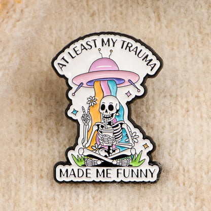 At Least My Trauma Made Me Funny Enamel Pin Badge Sarcastic Funny Skeleton Rainbow UFO Brooch Backpack Clothing