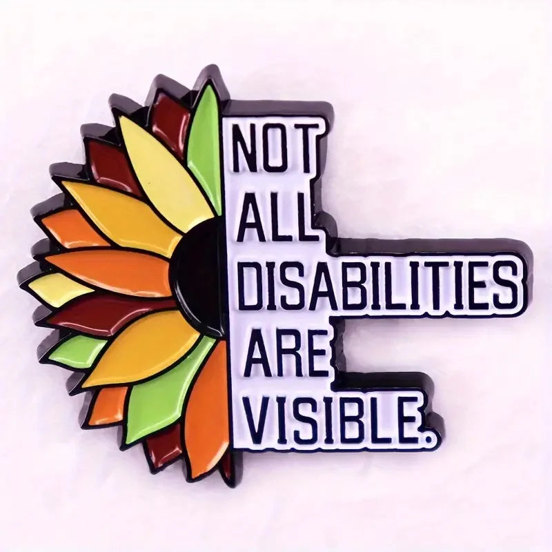 Not All Disabilities Are Visible Supportive Statement Flower Enamel Brooch Lapel Pin Badge Autism ADHD Neurodivergent
