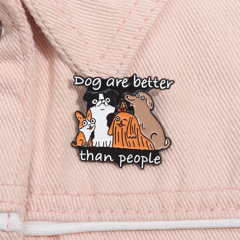Dog Are Better Than People Enamel Brooch Lapel Pin Badge Novelty Gift