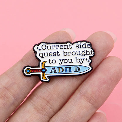 The ADHD Side Quest Funny Enamel Brooch Lapel Pin Badge Neurodivergent Fantasy