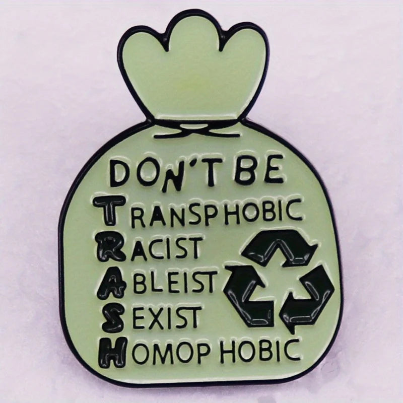Don't Be Trash Enamel Pin Badge Statement Protest Political Garbage Brooch Anti-Racism Anti-Sexist