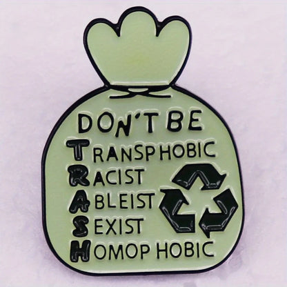 Don't Be Trash Enamel Pin Badge Statement Protest Political Garbage Brooch Anti-Racism Anti-Sexist