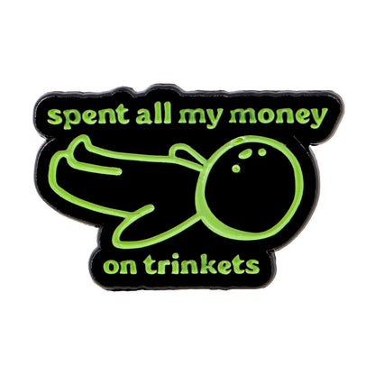 Spent All My Money on Trinkets Funny Silly Enamel Brooch Lapel Pin Badge Novelty Gift