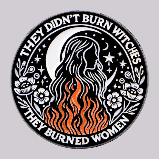 They Didn’t Burn Witches Statement Enamel Brooch Lapel Pin Badge Witchcraft Witch Feminism Women’s Rights