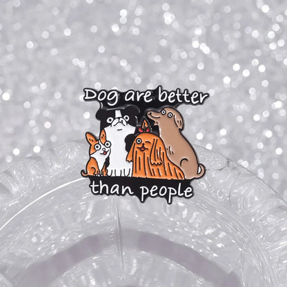Dog Are Better Than People Enamel Brooch Lapel Pin Badge Novelty Gift
