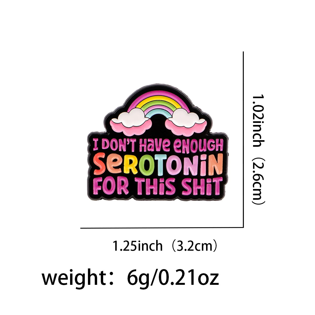Don’t Have Enough Serotonin Funny  Quote Rainbow Enamel Pin Badge Mental Health ADHD Brooch
